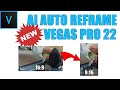 How To Use AI Auto Reframe in Vegas Pro 22