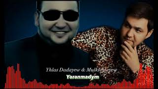 Yhlas Dadayew & Mulki Atayew Yandyrma