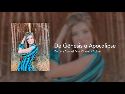 De Gênesis a Apocalipse - Daniel e Samuel Feat. Kimberly Fraiber