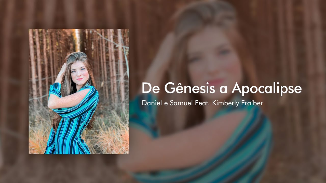De Gênesis a Apocalipse Daniel e Samuel Feat. Kimberly Fraiber YouTube