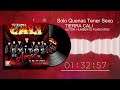 SOLO QUERIAS TENER SEXO (EN VIVO)