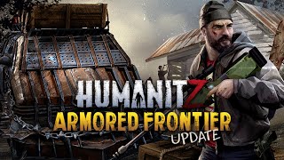 HumanitZ | Armored Frontier Update | indie.io