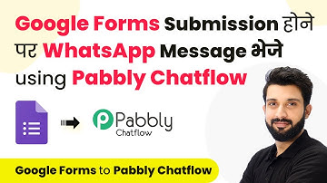 How to Send WhatsApp Message on Google Forms Submission using Pabbly Chatflow (in Hindi)