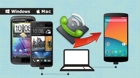 How to Transfer Call Logs/ Call History from HTC Phone to Google Nexus 5