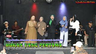 BUKAN YANG PERTAMA - MEGA MUSTIKA - MIRNAWATI - IRMA ERVIANA - LISNAWATI - ERVI KARINA  LIVE