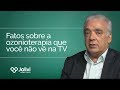 Fatos sobre a ozonioterapia que você não vê na TV