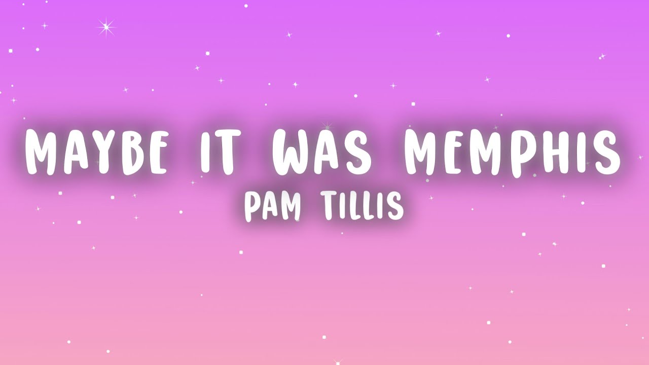 Pam Tillis - Maybe It Was Memphis (Lyrics)