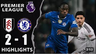 Fulham vs Chelsea 2 1   Highlights & Goals   Liam Delap & Harry Wilson Goal