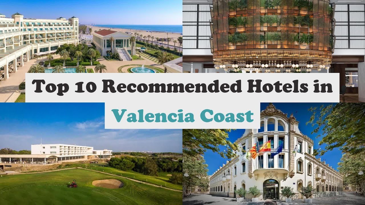Top 10 Recommended Hotels In Valencia Coast | Luxury Hotels In Valencia Coast