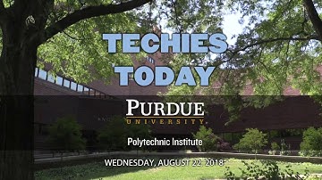 Techies Today – August 22, 2018 – Purdue Polytechnic