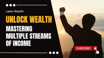 Unlock Wealth: Mastering Multiple Streams of Income
