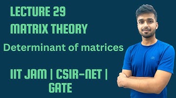 Lecture 29 | Determinants of matrices| IIT-JAM | CSIR Net | Gate | Vivek maths