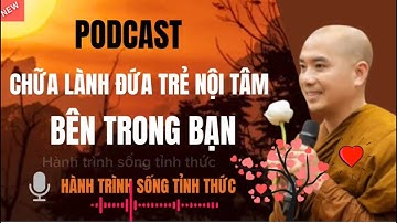 THẦY MINH NIỆM - CHỮA LÀNH ĐỨA TRẺ BÊN TRONG BẠN | Podcast 68