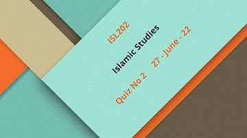 ISL202 Islamic Studies Quiz No 2