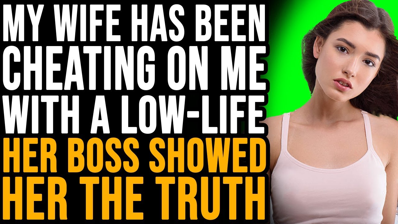 My Wife Has Been CHEATING On Me With A Low-Life – Her Boss Showed Her ...