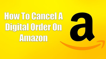 How To Cancel A Digital Order On Amazon