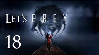 Prey - Let's Play Part 18: The Nightmare Returns!