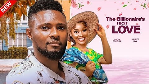 THE BILLIONAIRE'S FIRST LOVE - SANDRA OKUNZUWA AND MAURICE SAM LATEST MOVIE
