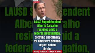 BREAKING: LAUSD Superintendent Alberto Carvalho Resigns Amid FBI Investigation