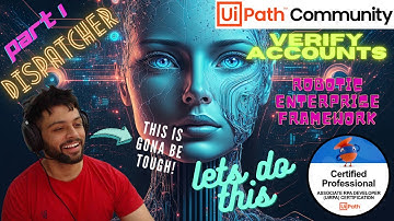 Verify Accounts Project in ReFramework | Part - 1 | Dispatcher | UiPath | RPA