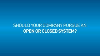 IoT Strategic Choices: #3 Open vs. Closed System