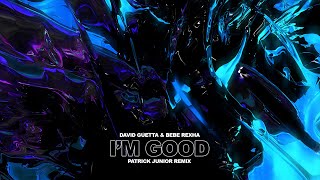 David Guetta & Bebe Rexha - I'm Good [Blue] (Patrick Junior Remix)