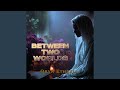 Between Two Worlds mp3