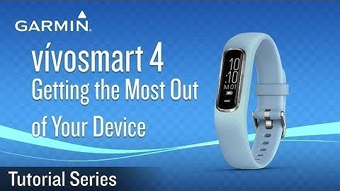 Tutorial   vivosmart 4  Getting the Most Out of Your Device