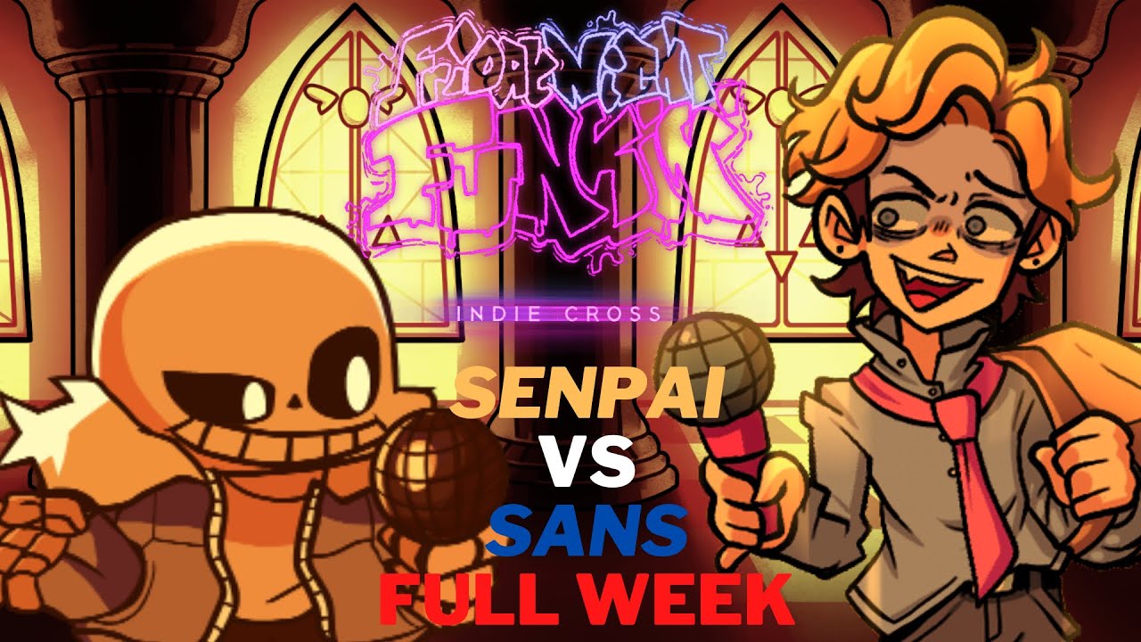 Sans .V.S. Senpai  FULL WEEK : FNF Indie cross sans week but Senpai cover. :