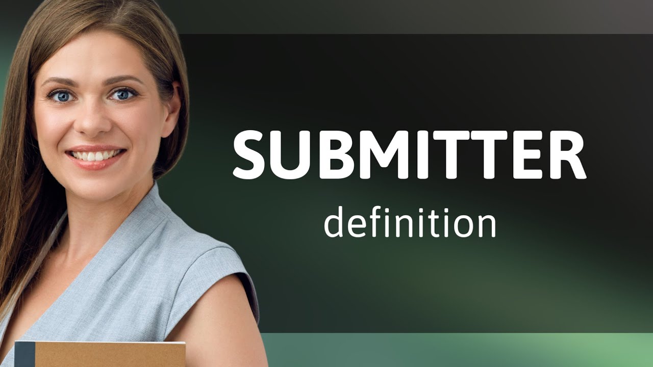 Submitter | definition of SUBMITTER - YouTube