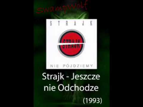 Strajk - Jeszcze nie odchodzę