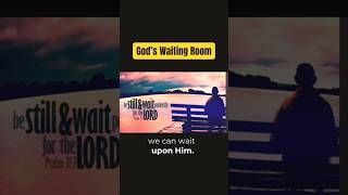 God’s Waiting Room