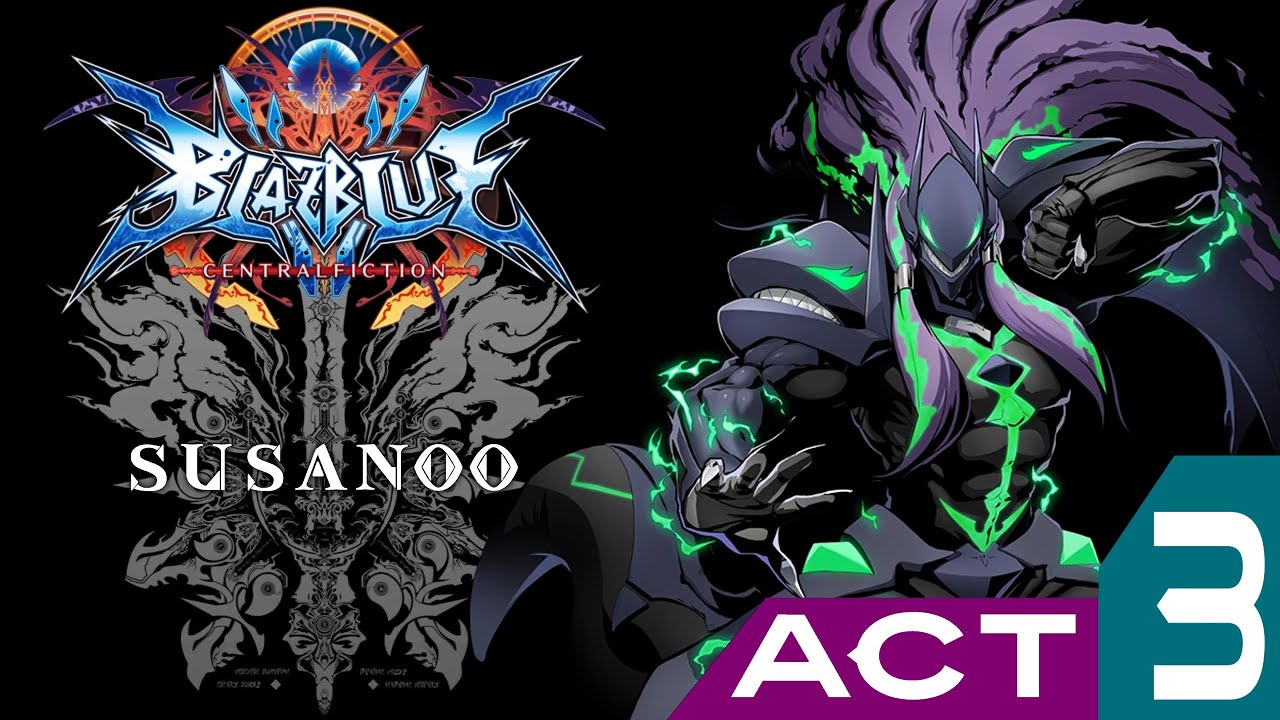 BlazBlue ⪢ Central Fiction ⪢ Susanoo ⪢ Act 3