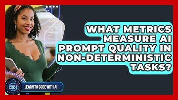 What Metrics Measure AI Prompt Quality In Non-deterministic Tasks? - Learning To Code With AI