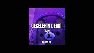 Gecelerin Derdi /Bege (speed up)