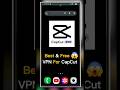 Best VPN For CapCut | Free android VPN 😱 | #shorts #editing #viralshorts #ytshorts