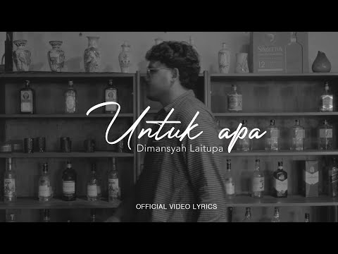 Dimansyah Laitupa - Untuk Apa (Official Video Lyrics)