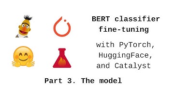BERT classifier fine-tuning with PyTorch, HuggingFace, and Catalyst. Part 3. HuggingFace BERT model
