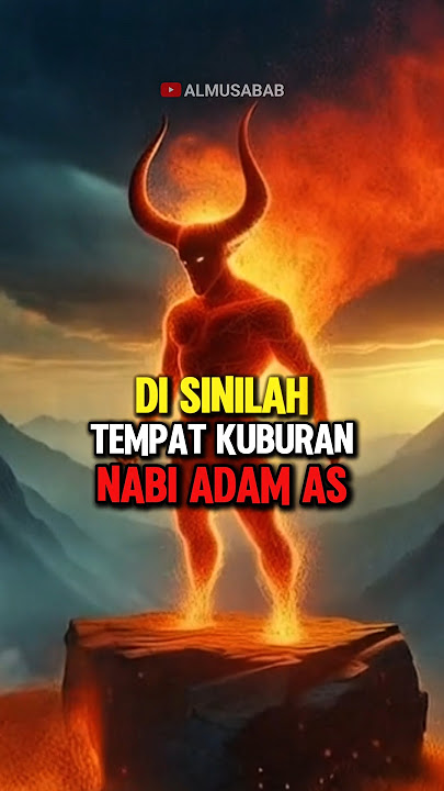 Makam Nabi Adam Sebenarnya Ada Di Sini‼️