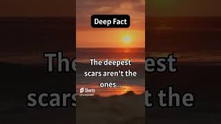 The deepest scars aren’t the ones psychologyfacts quotes overthinker deep sad hurt shorts