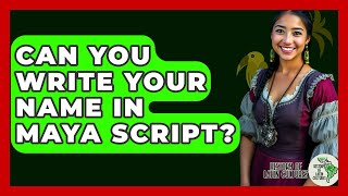 Can You Write Your Name In Maya Script? - History Of Latin Cultures