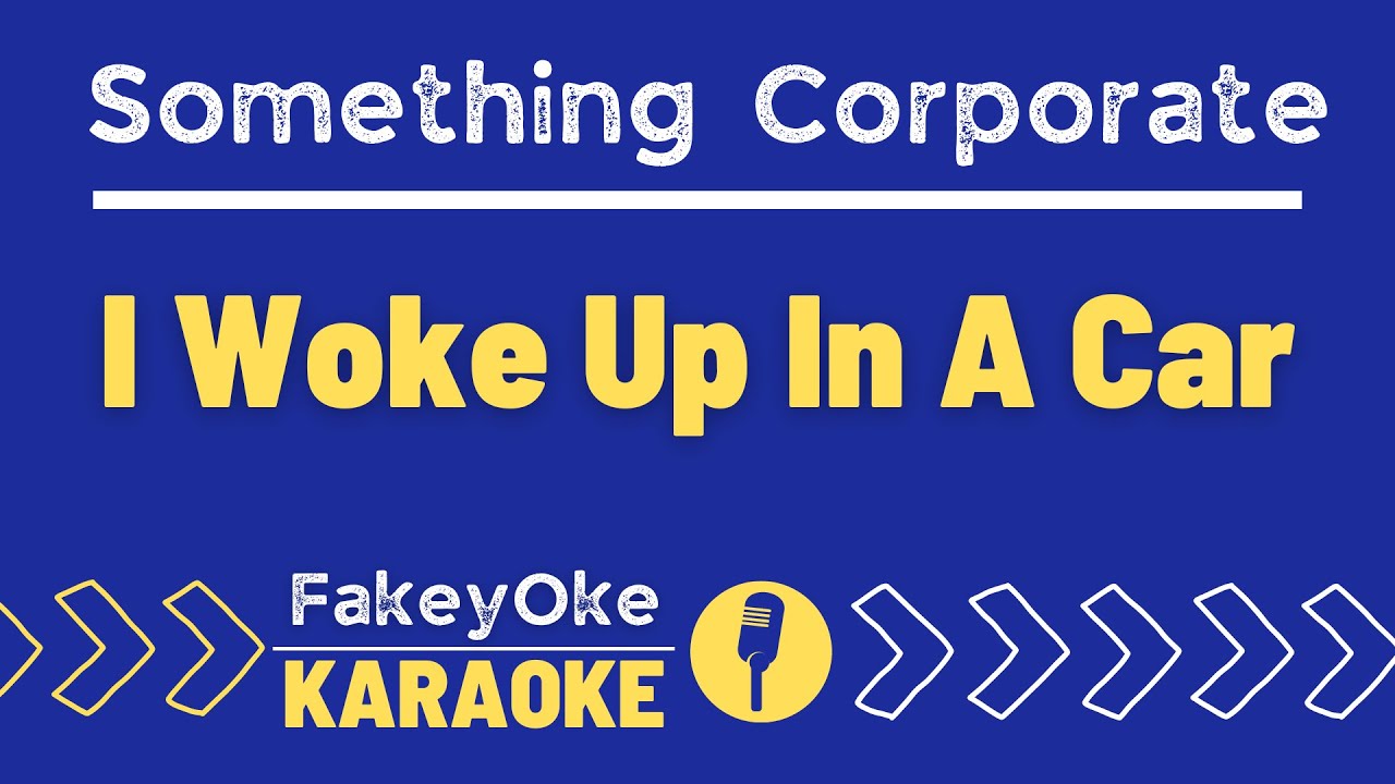 Something Corporate I Woke Up In A Car [Karaoke] YouTube