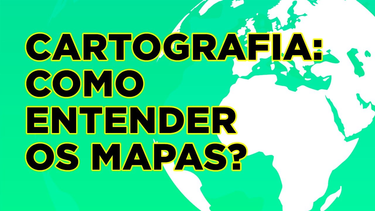 Cartografia: Como entender os mapas? - YouTube