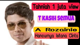 Video thumbnail of "Hancurnya istana cinta - A.Rozainie (cover) memang sebiji macam penyanyi asal"