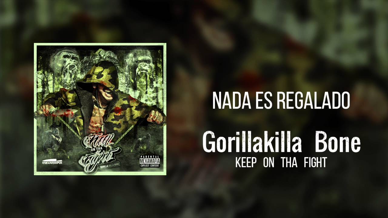09 Nada Es Regalado  - Gorilla Killa Bone - Keep On Tha Fight