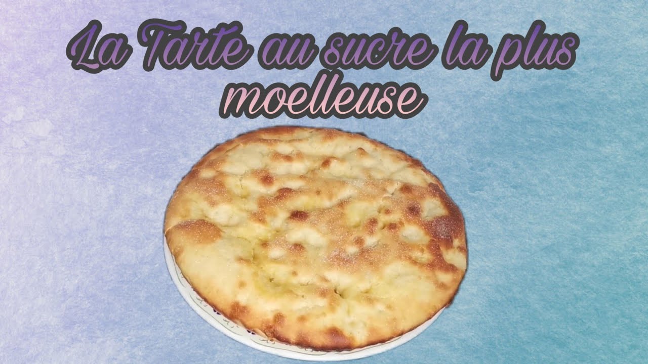 LA TARTE AU SUCRE LA PLUS MOELLEUSE !!