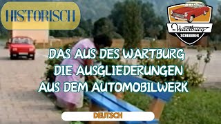 Das Aus des Wartburg. Was wurde aus den Betriebsteilen und Mitarbeitern das Automobilwerk Eisenach?