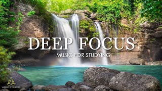 Deep Focus - Music For Studying, Concentration and Work #5