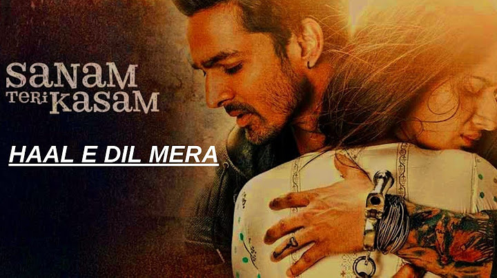 Haal-E-Dil, Lyrics Song - Sanam Teri Kasam | Harshvardhan Rane | Mawra | Himesh Reshammiya