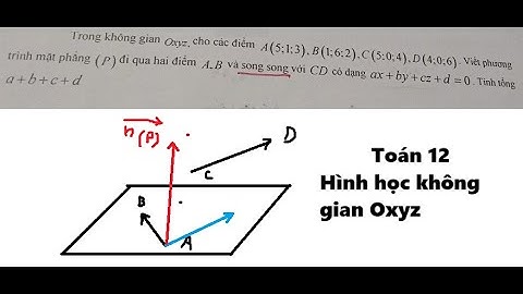 Toán 12: Trong không gian Oxyz, cho các điểm A(5;1;3), B(1;6;2), C(5;0;4), D(4;0;6). Viết ptmp (P)